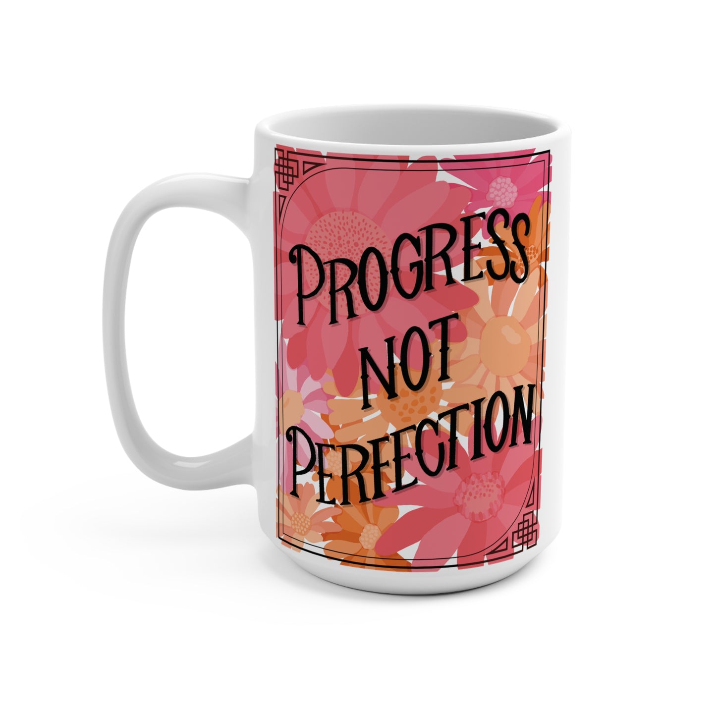 Progress Not Perfection Coffee Mug, 11oz or 15oz, Motivational Mug for Artists, Entrepreneurs Neurospicy, ADHD, Cup for Makers & Doers