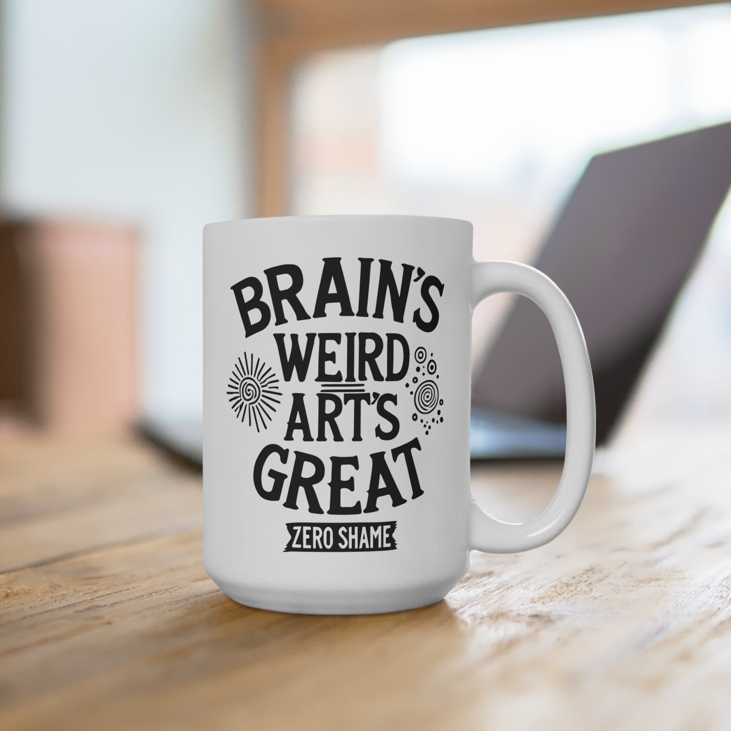 Brain's Weird, Art's Great, Zero Shame Coffee Mug, 11oz or 15oz, Funny Creative Gift for Artists, Neurospicy, ADHD, Cup for Makers & Doers