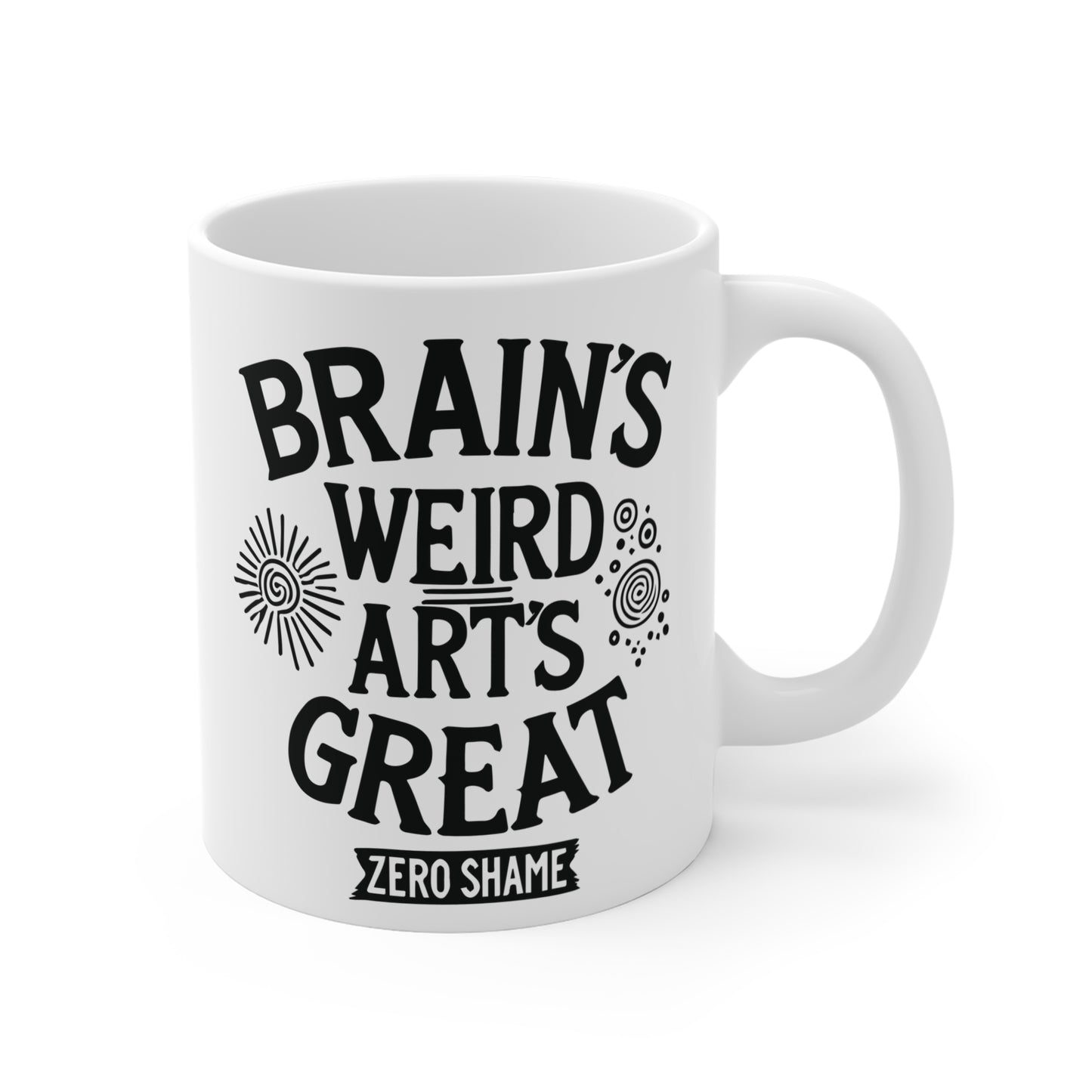 Brain's Weird, Art's Great, Zero Shame Coffee Mug, 11oz or 15oz, Funny Creative Gift for Artists, Neurospicy, ADHD, Cup for Makers & Doers